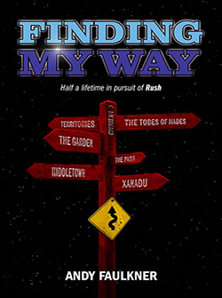 Finding My Way: Half a lifetime in pursuit of Rush